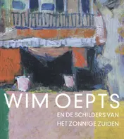 Omslag van Wim Oepts en de schilders van het zonnige Zuiden