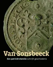 Omslag van Van Sonsbeeck - Een patriciërsfamilie schrijft geschiedenis
