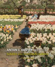 Omslag van A.L. Koster (1859-1937) - Schilder van bloembollenvelden