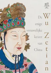 Omslag van Wu Zetian - De enige vrouwelijke keizer van China