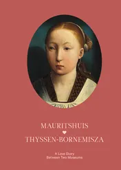 Omslag van Thyssen–Bornemisza & Mauritshuis - A Love Story Between Two Museums