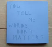 Omslag van You tell me words don't matter?