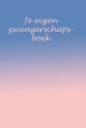 Omslag van Je eigen zwangerschapsboek