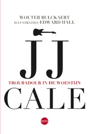 Omslag van JJ Cale. Troubadour in de woestijn