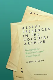 Omslag van Absent Presences in the Colonial Archive