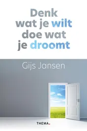 Omslag van Denk wat je wilt, doe wat je droomt