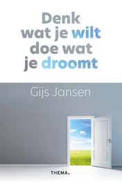 Omslag van Denk wat je wilt, doe wat je droomt