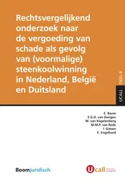 Omslag van Rechtsvergelijkend onderzoek naar de vergoeding van schade als gevolg van (voormalige) steenkoolwinning in Nederland, België en Duitsland