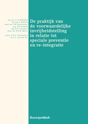 Omslag van De praktijk van de voorwaardelijke invrijheidstelling in relatie tot speciale preventie en re-integratie