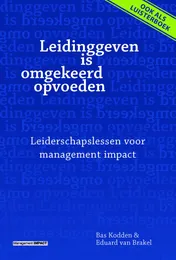 Omslag van Leidinggeven is omgekeerd opvoeden