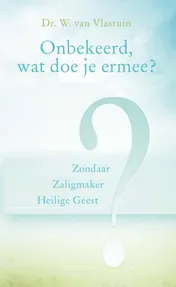 Omslag van Onbekeerd, wat doe je ermee?