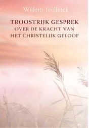 Omslag van Troostrijk gesprek over de kracht van het christelijk geloof tot inrichting van een christelijk leven