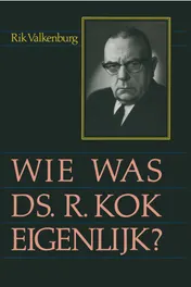 Omslag van Wie was ds. R. Kok eigenlijk...?
