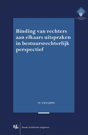 Omslag van Binding van rechters aan elkaars uitspraken in bestuursrechterlijk perspectief
