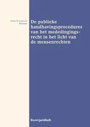 Omslag van De publieke handhavingsprocedures van het mededingingsrecht in het licht van de mensenrechten