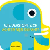 Omslag van Wie verstopt zich achter mijn olifant?
