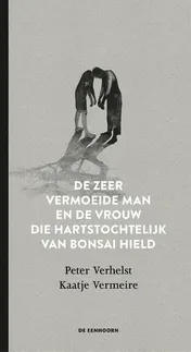 Omslag van De zeer vermoeide man en de vrouw die hartstochtelijk van bonsai hield