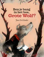 Omslag van Ben je bang in het bos, Grote Wolf?
