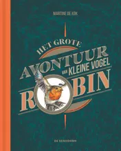 Omslag van Het grote avontuur van kleine vogel Robin
