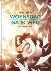Omslag van Woensdag ga ik weg