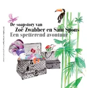 Omslag van De soapstory van Zoë Zwabber en Sam Spons