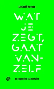 Omslag van Wat je zegt, gaat vanzelf