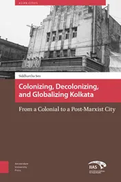 Omslag van Colonising, decolonising, and globalizing Kolkata