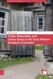 Omslag van Order, Materiality and Urban Space in the Early Modern Kingdom of Sweden