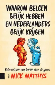 Omslag van Waarom Belgen gelijk hebben en Nederlanders gelijk krijgen