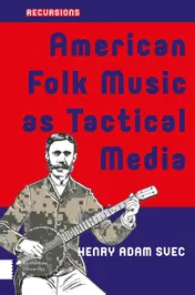 Omslag van American Folk Music as Tactical Media