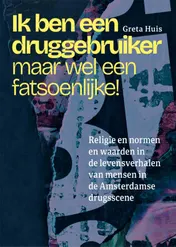 Omslag van Ik ben een druggebruiker, maar wel een fatsoenlijke!