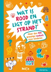 Omslag van Wat is rood en ligt op het strand? Meer dan 400 grappige raadsels
