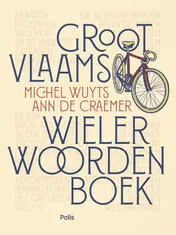 Omslag van Groot Vlaams wielerwoordenboek