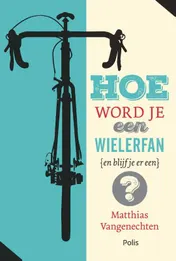 Omslag van Hoe word je een wielerfan (en blijf je er een)?
