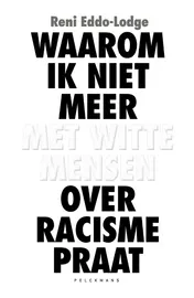 Omslag van Waarom ik niet meer met witte mensen over racisme praat