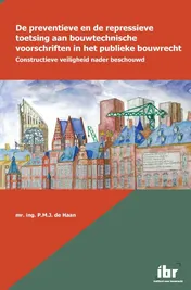 Omslag van De preventieve en de repressieve toetsing aan bouwtechnische voorschriften in het publieke bouwrecht