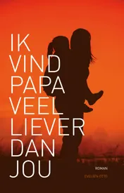 Omslag van Ik vind papa veel liever dan jou