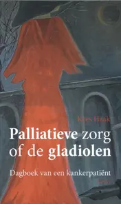 Omslag van Palliatieve zorg of de gladiolen