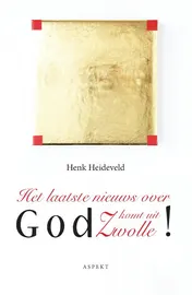 Omslag van Het laatste nieuws over God komt uit Zwolle