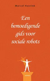 Omslag van Een bemoedigende gids voor sociale robots