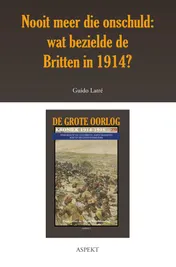 Omslag van Nooit meer die onschuld: wat bezielde de Britten in 1914?