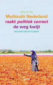 Omslag van Multiculti Nederland raakt politiek correct de weg kwijt