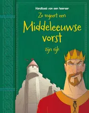 Omslag van Zo regeert een Middeleeuwse vorst zijn rijk