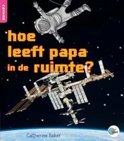 Omslag van hoe leeft papa in de ruimte?