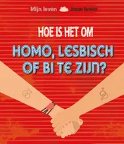 Omslag van Hoe is het om homo, lesbisch of bi te zijn?