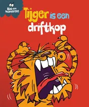Omslag van Tijger is een driftkop