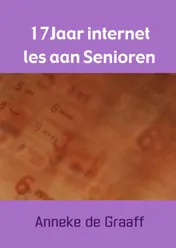 Omslag van 17 Jaar internet les aan Senioren