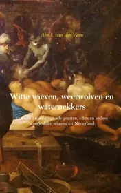 Omslag van Witte wieven, weerwolven en waternekkers