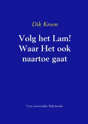 Omslag van Volg het Lam! Waar Het ook naartoe gaat