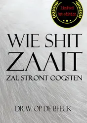 Omslag van wie shit zaait, zal stront oogsten
